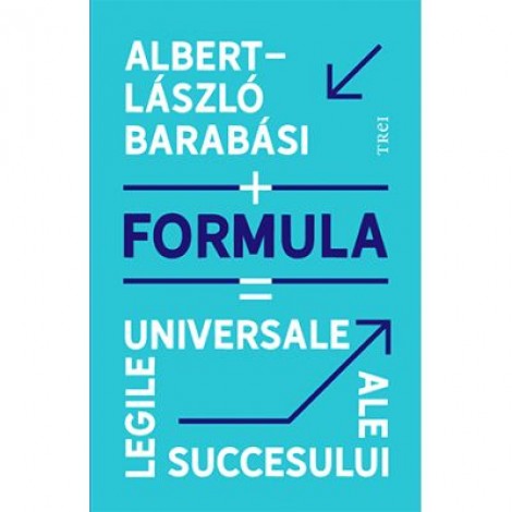 Formula. Legile universale ale succesului - Albert-Laszlo Barabasi