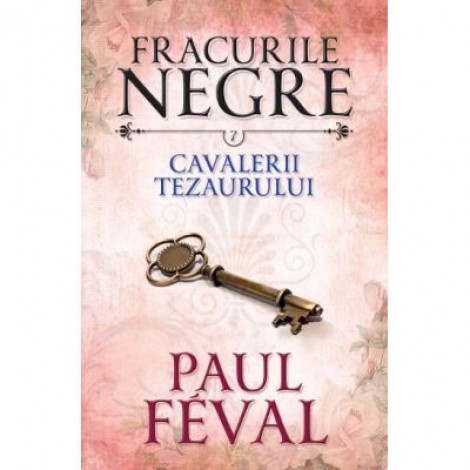 Fracurile negre (vol. 7). Cavalerii Tezaurului - Paul Feval