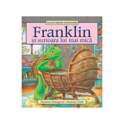 Franklin si surioara lui mai mica - Paulette Bourgeois, Brenda Clark