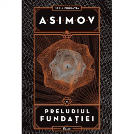 Fundatia VI. Preludiul Fundatiei - Isaac Asimov