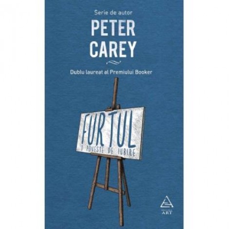 Furtul, o poveste de iubire - Peter Carey