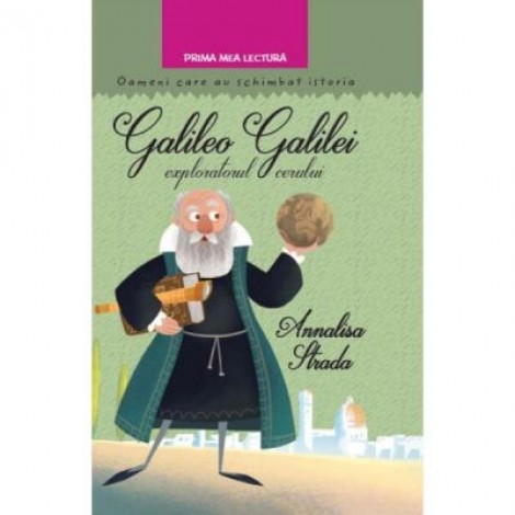 Galileo Galilei, exploratorul cerului - Annalisa Strada