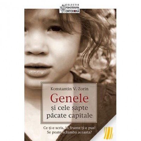 Genele si cele sapte pacate capitale. Ce ti‑e scris, in frunte ti‑e pus. Se poate schimba aceasta? - Konstantin V. Zorin