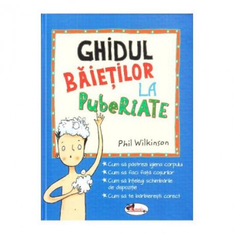 Ghidul baietilor la pubertate - Phil Wilkinson