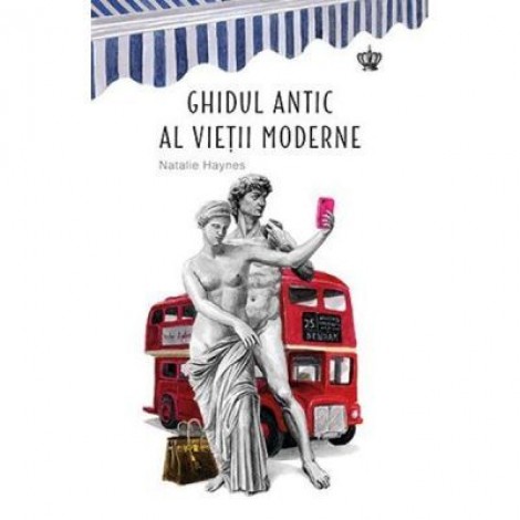 Ghidul antic al vietii moderne. Colectia savoir-vivre - Natalie Haynes