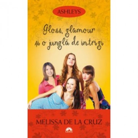 Gloss, glamour si o jungla de intrigi. Ashleys, vol. 4 - Melissa de la Cruz