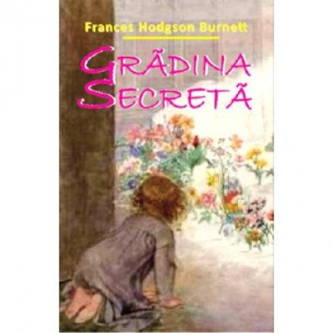 Gradina Secreta - Frances Hodgson Burnett