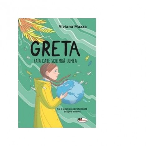 Greta. Fata care schimba lumea - Viviana Mazza