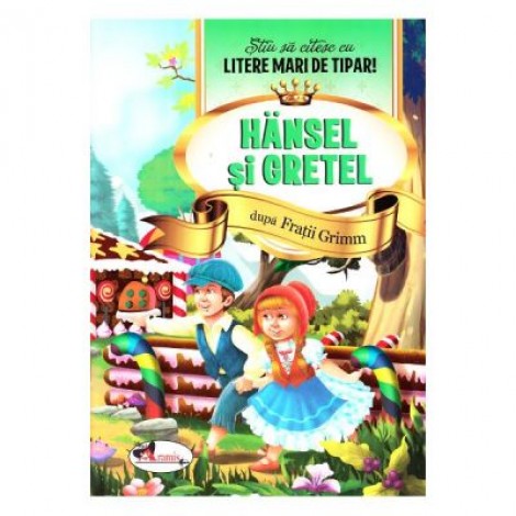 Hansel si Gretel - Stiu sa citesc cu litere mari de tipar