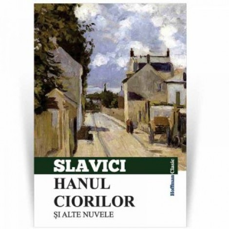 Hanul ciorilor si alte nuvele - Ioan Slavici