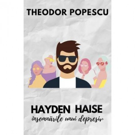 Hayden Haise. Insemnarile unui depresiv - Theodor Popescu