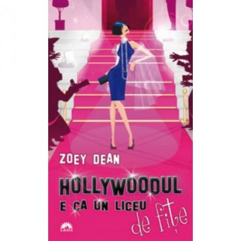 Hollywoodul e ca un liceu de fite - Zoey Dean