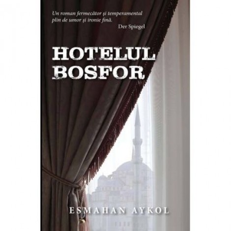 Hotelul Bosfor - Esmahan Aykol