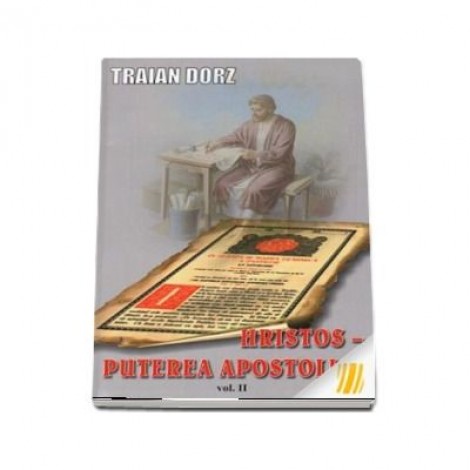 Hristos, puterea apostoliei. Volumul II. Meditatii la Apostolul Duminicilor de peste an - Traian Dorz