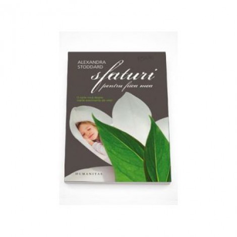 Alexandra Stoddard, Sfaturi pentru fiica mea. O carte mica despre marile evenimente ale vietii