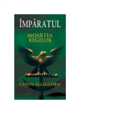 Imparatul. Moartea regilor vol. II - Conn Iggulden