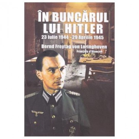 In buncarul lui Hitler - Bernd Freytag von Loringhoven