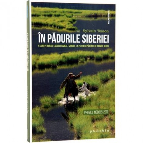 In padurile Siberiei. 6 luni pe malul lacului Baikal, singur, la 25 de km departare de primul vecin - Sylvain Tesson