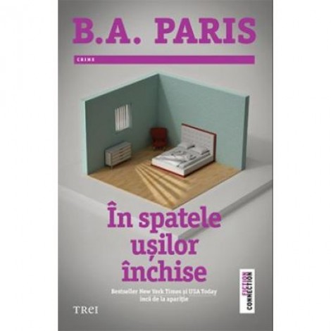 In spatele usilor inchise - B. A. Paris. Bestseller New York Times si USA Today inca de la aparitie