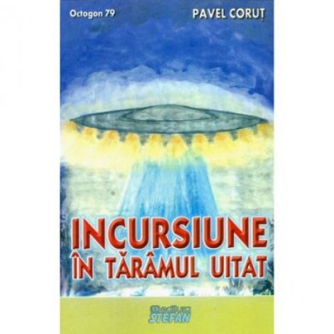 Incursiune in taramul uitat - Pavel Corut