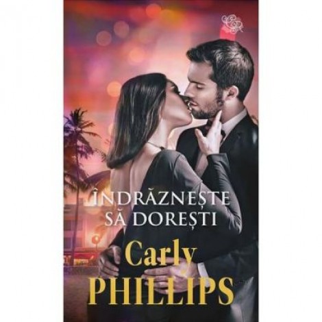 Indrazneste sa doresti - Carly Phillips