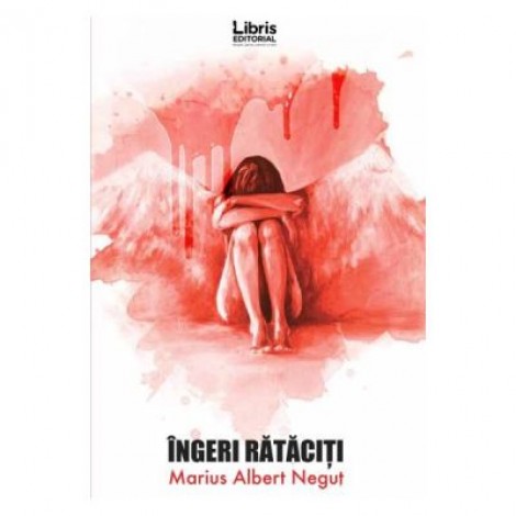 Ingeri rataciti - Marius Albert Negut