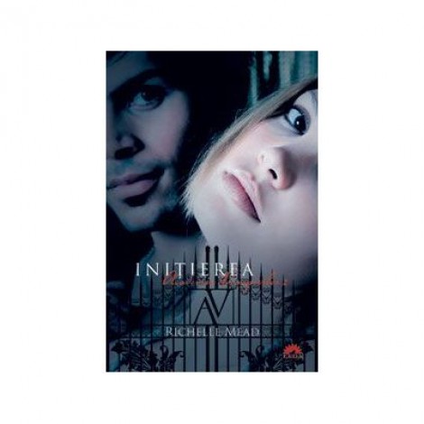 Initierea (Academia Vampirilor, vol. 2) - - RICHELLE MEAD