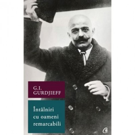 Intalniri cu oameni remarcabili - G. I. Gurdjieff