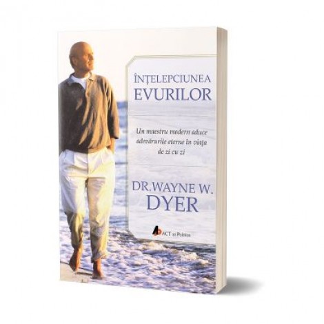 Intelepciunea evurilor - Wayne W. Dyer