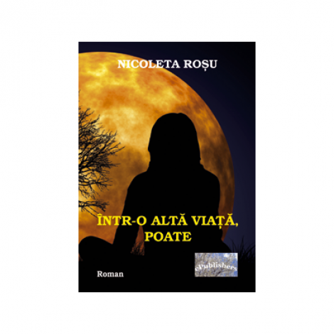 Intr-o alta viata, poate - Nicoleta Rosu