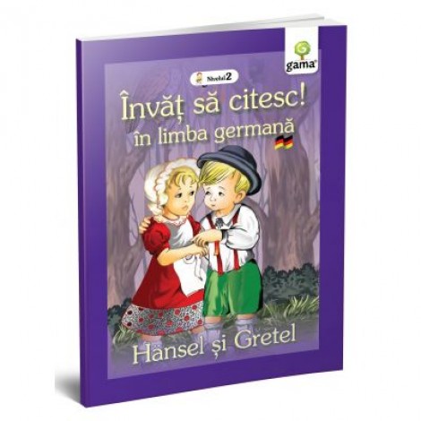 Invat sa citesc in limba germana. Nivelul 1. Hansel si Gretel