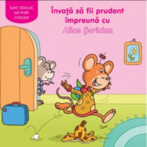 Invata sa fii prudent impreuna cu Alice Soricica