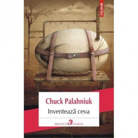 Inventează ceva - Chuck Palahniuk
