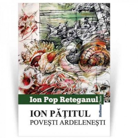 Ion Patitul. Povesti ardeleneti - Ion Pop Reteganul