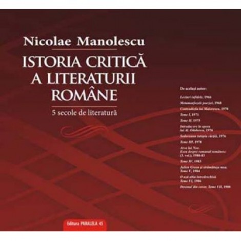 Istoria critica a literaturii romane. Cinci secole de literatura - Nicolae Manolescu