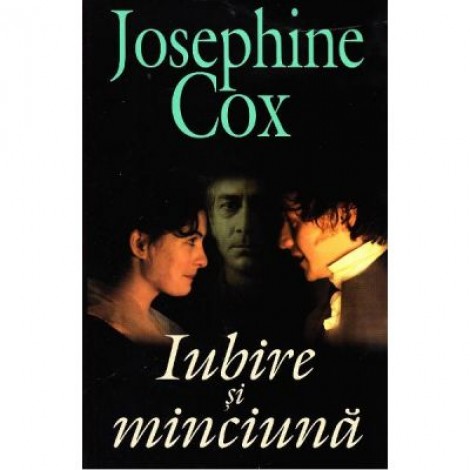 Iubire si minciuna - Josephine Cox