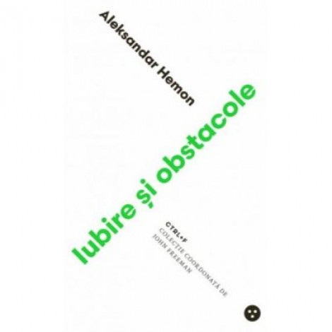 Iubire si obstacole - Aleksandar Hemon