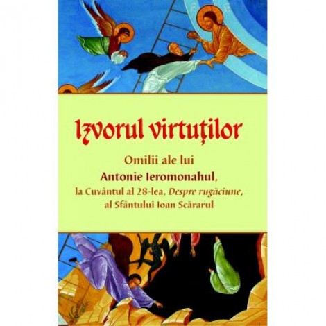 Izvorul virtutilor - Omilii despre rugaciune - Antonie Ieromonahul