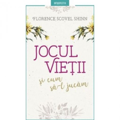 Jocul vietii si cum sa-l jucam. Editia a II-a, revizuita - Florence Scovel Shinn