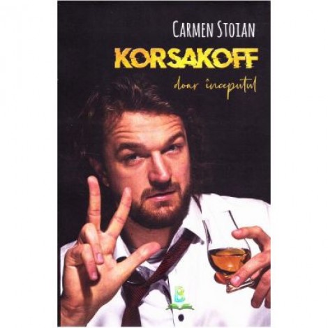 Korsakoff - doar inceputul - Carmen Stoian