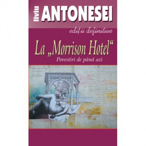 La Morrison Hotel. Povestiri de pana azi - Liviu Antonesei