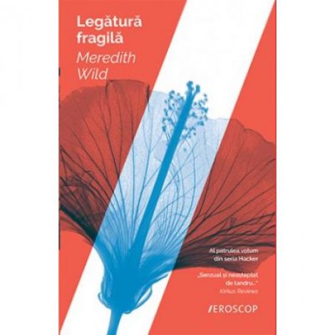 Legatura fragila - Meredith Wild. Al patrulea volum din seria Hacker