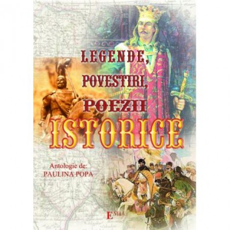 Legende, povestiri, poezii istorice - Paulina Popa