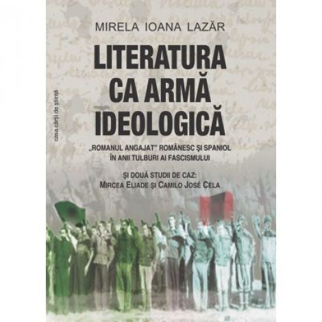 Literatura ca arma ideologica - Mirela Ioana Lazar