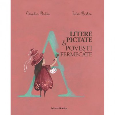 Litere pictate. Povesti fermecate - Claudia Badiu, Iulia Burlac