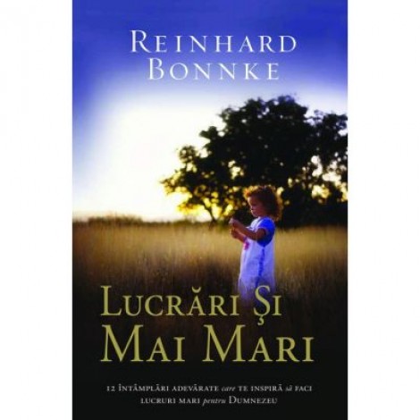 Lucrari si mai mari - Reinhard Bonnke