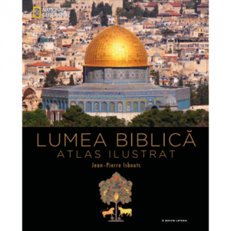 Lumea biblica. Atlas ilustrat - Jean-Pierre Isbouts