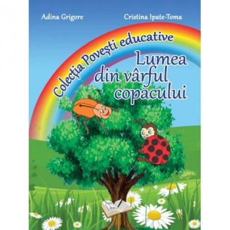 Lumea din varful copacului. Colectia "Povesti Educative" (Cristina I. Toma)