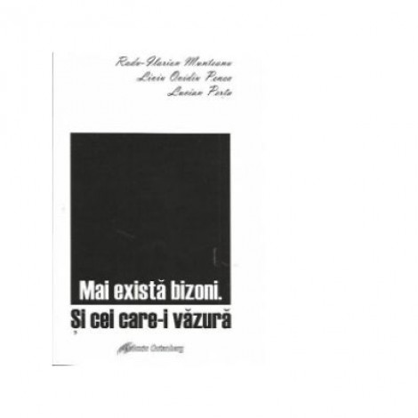 Mai exista bizoni. Si cei care-i vazura - Radu Ilarion Munteanu