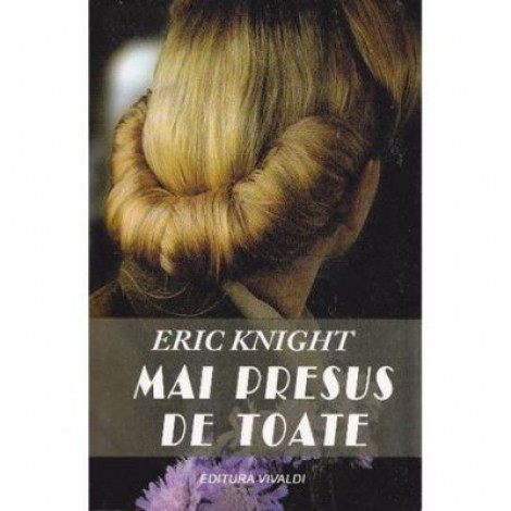 Mai presus de toate - Eric Knight